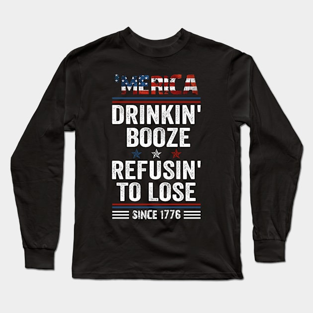 _Merica Drinkin_ Booze Refusin_ To Lose 4th Of July Long Sleeve T-Shirt by Simpsonfft